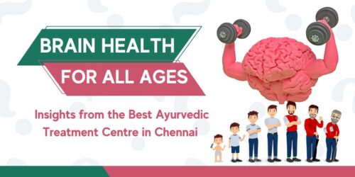 Brain Health for All Ages – Insights from the Best Ayurvedic Treatment Centre in Chennai